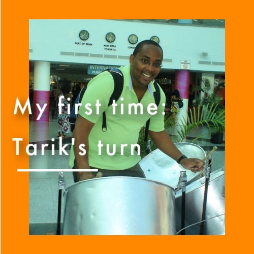 My first time – memories of Tarik’s 1st trip to Trinidad…