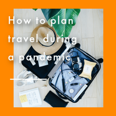 How to plan travel during a pandemic