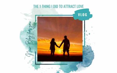 The 1 Thing I Did To Attract The Love Of My Life