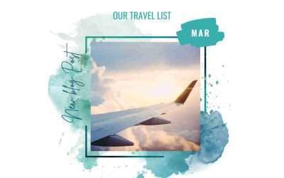 Our Travel List – The March Edition
