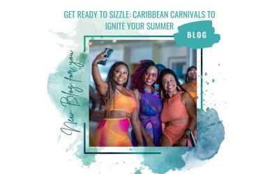 Get Ready to Sizzle: Caribbean Carnivals to Ignite Your Summer