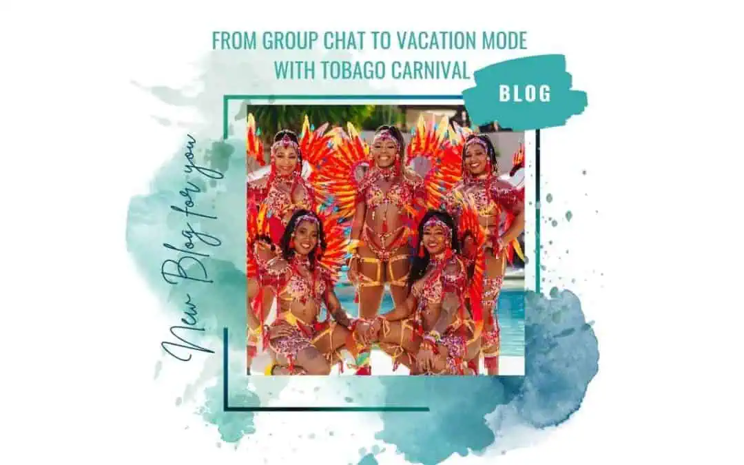Go From Group Chat to Vacation Mode with Tobago Carnival