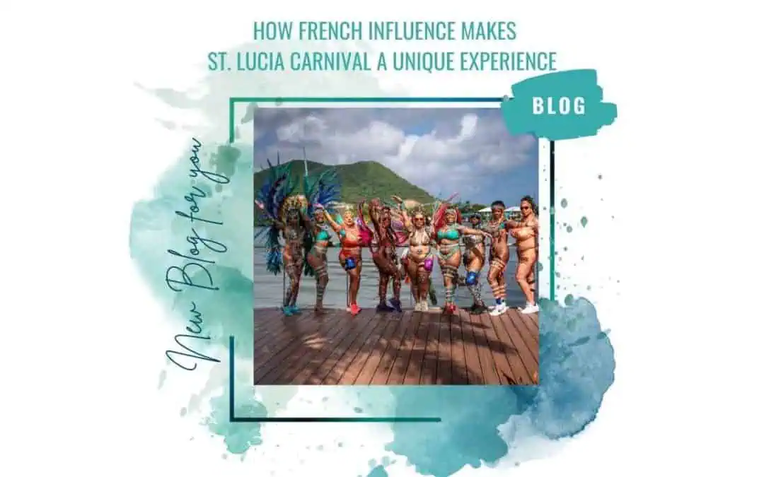 How French Influence Makes St. Lucia Carnival a Unique Experience