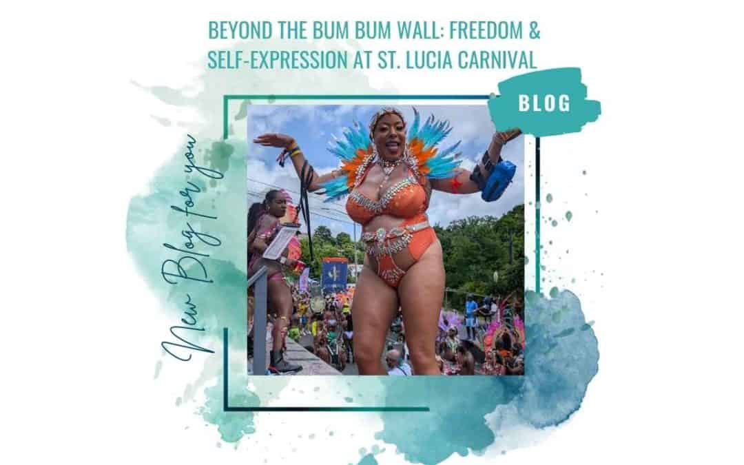 Beyond the Bum Bum Wall: Freedom & Self-Expression at St. Lucia Carnival